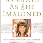 As Good As She Imagined: The Redeeming Story of the Angel of Tucson, Christina-Taylor Green