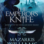 The Emperor's Knife by Author, Mazarkis Williams